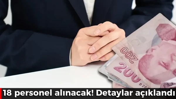 18 personel alınacak! Detaylar a&ccedil;ıklandı