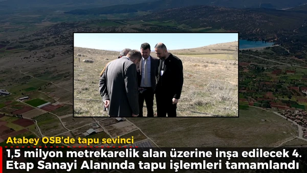 Atabey OSB&rsquo;de tapu sevinci 