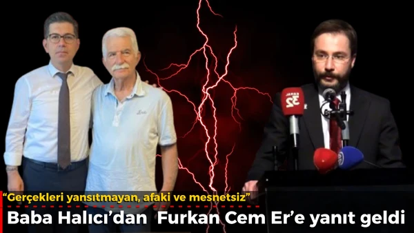 Baba Halıcı&rsquo;dan  Furkan Cem Er&rsquo;e yanıt geldi  