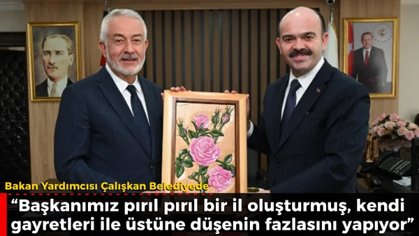 Bakan Yardımcısı &Ccedil;alışkan Belediyede