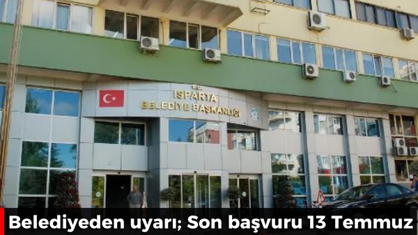 Belediyeden uyarı; Son başvuru 13 Temmuz
