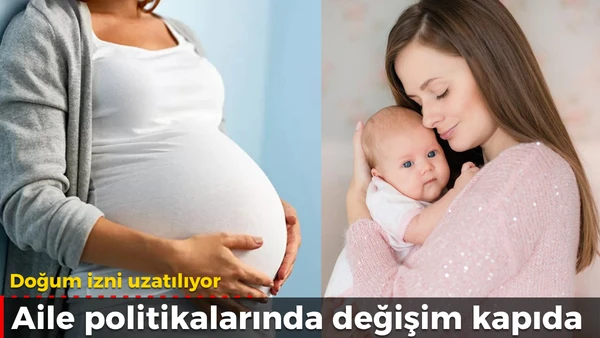Doğum izni uzatılıyor
