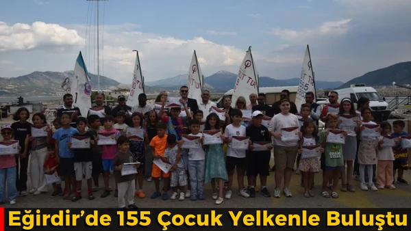 Eğirdir&rsquo;de 155 &Ccedil;ocuk Yelkenle Buluştu