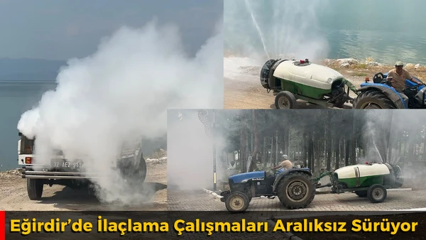 Eğirdir&rsquo;de İla&ccedil;lama &Ccedil;alışmaları Aralıksız S&uuml;r&uuml;yor