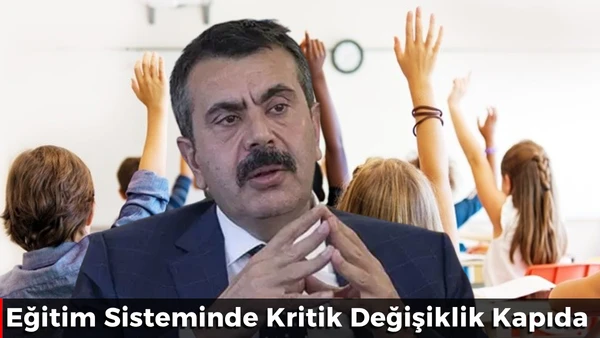 Eğitim Sisteminde Kritik Değişiklik Kapıda