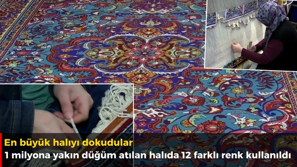 En b&uuml;y&uuml;k halıyı dokudular 