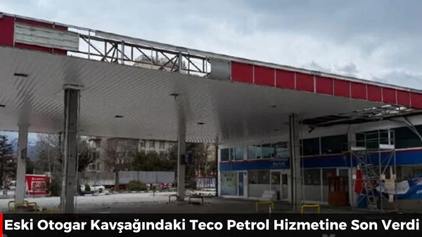 Eski Otogar Kavşağındaki Teco Petrol Hizmetine Son Verdi