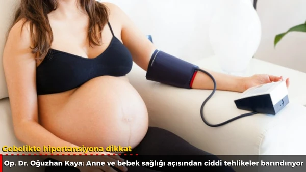 Gebelikte hipertansiyona dikkat  