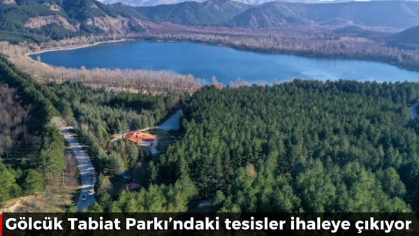 G&ouml;lc&uuml;k Tabiat Parkı&rsquo;ndaki tesisler ihaleyle verilecek