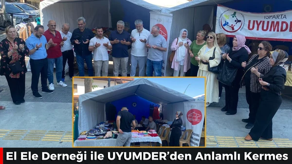 Haberler Isparta El Ele Derneği ile UYUMDER&rsquo;den Anlamlı Kermes