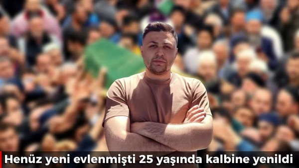 Hen&uuml;z yeni evlenmişti 25 yaşında kalbine yenildi 