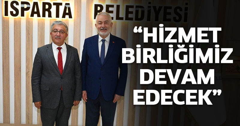 Hizmet birliğimiz devam edecek