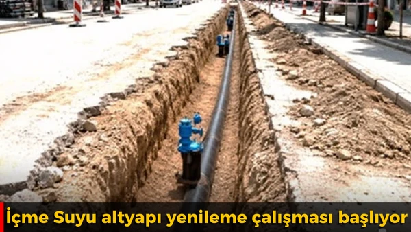 İ&ccedil;me Suyu altyapı yenileme &ccedil;alışması başlıyor