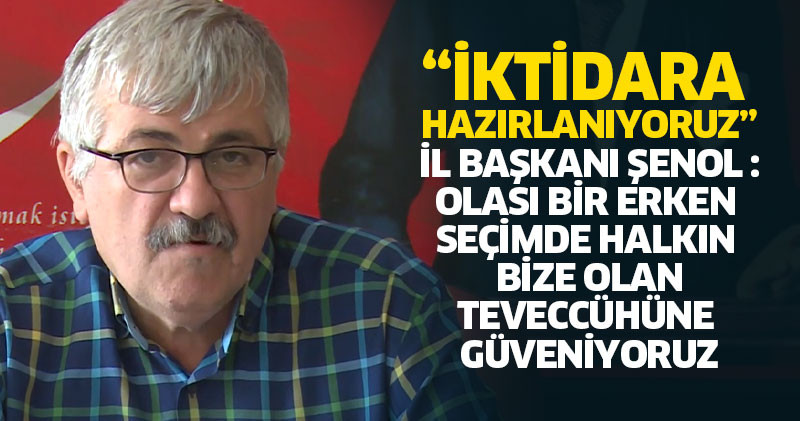  “İktidara hazırlanıyoruz”