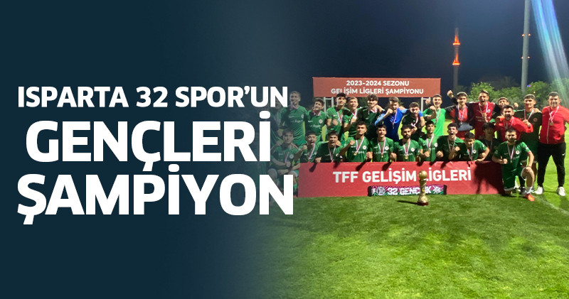 Isparta 32 Spor’un Gençleri Şampiyon