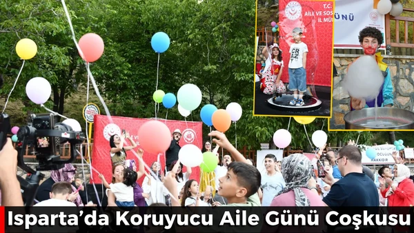 Isparta'da Koruyucu Aile G&uuml;n&uuml; Coşkuyla Kutlandı