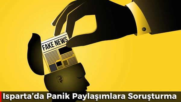 Isparta&rsquo;da Panik Paylaşımlara Soruşturma