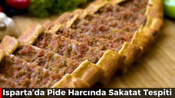 Isparta&rsquo;da Pide Harcında Sakatat Tespiti