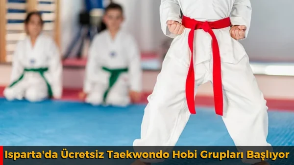 Isparta'da &Uuml;cretsiz Taekwondo Hobi Grupları Başlıyor