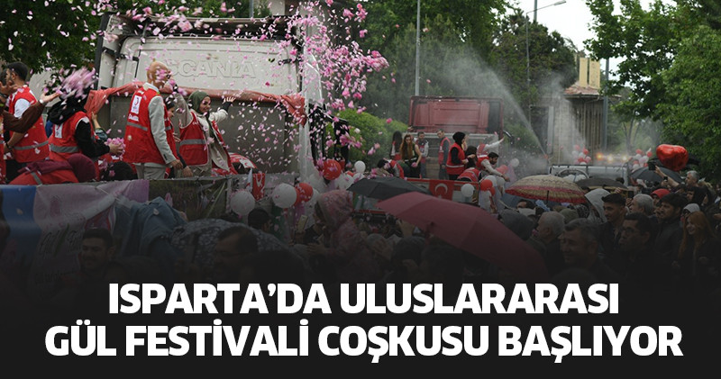 Isparta’da Uluslararası Gül Festivali coşkusu başlıyor