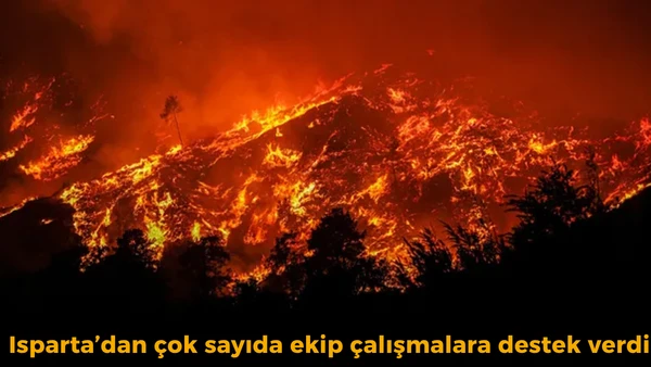 Isparta'dan ekipler yangın b&ouml;lgesinde