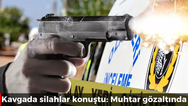 Kavgada silahlar konuştu