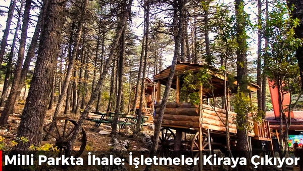 Milli Parkta İhale: İşletmeler Kiraya &Ccedil;ıkıyor