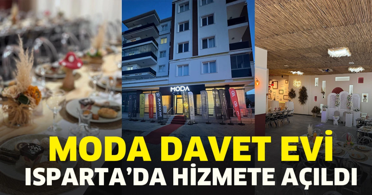 MODA CAFE VE DAVET EVİ ISPARTA’DA HİZMETE AÇILDI