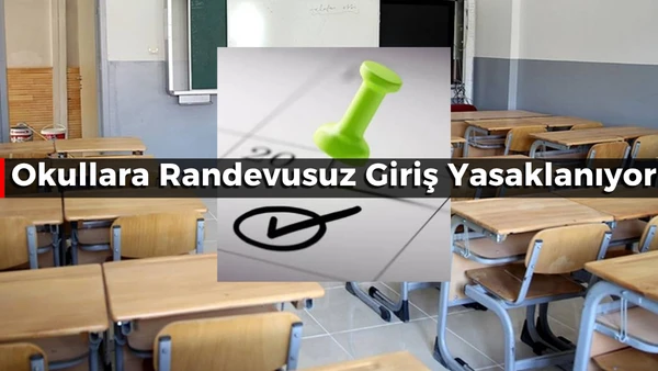 Okullara Randevusuz Giriş Yasaklanıyor