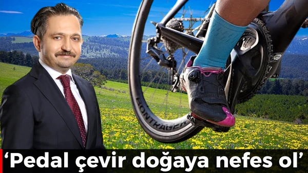 'Pedal &ccedil;evir doğaya nefes ol'