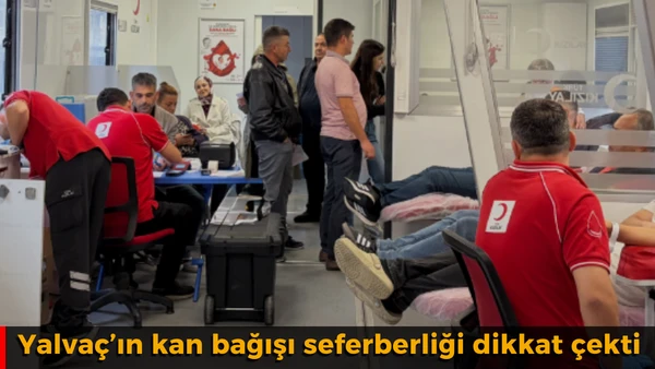 Yalva&ccedil;&rsquo;ın kan bağışı seferberliği dikkat &ccedil;ekti