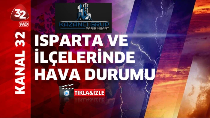 25 04 2026 ISPARTA VE İL&Ccedil;ELERİNDE HAVA DURUMU